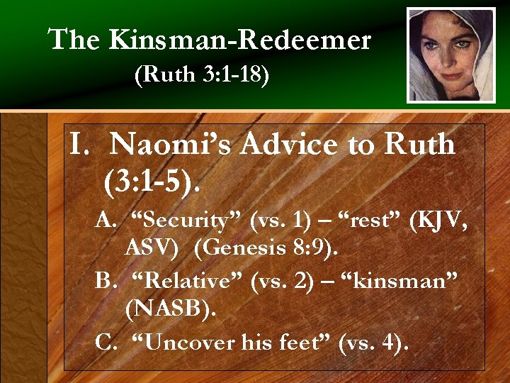 The Kinsman-Redeemer (Ruth 3: 1 -18) I. Naomi’s Advice to Ruth (3: 1 -5).