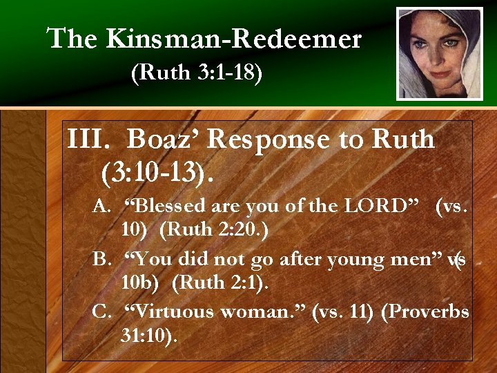 The Kinsman-Redeemer (Ruth 3: 1 -18) III. Boaz’ Response to Ruth (3: 10 -13).