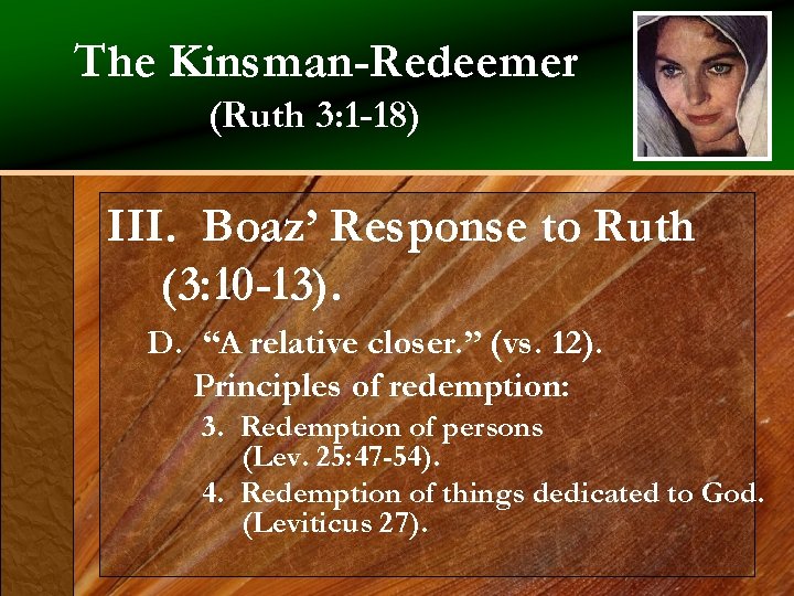 The Kinsman-Redeemer (Ruth 3: 1 -18) III. Boaz’ Response to Ruth (3: 10 -13).