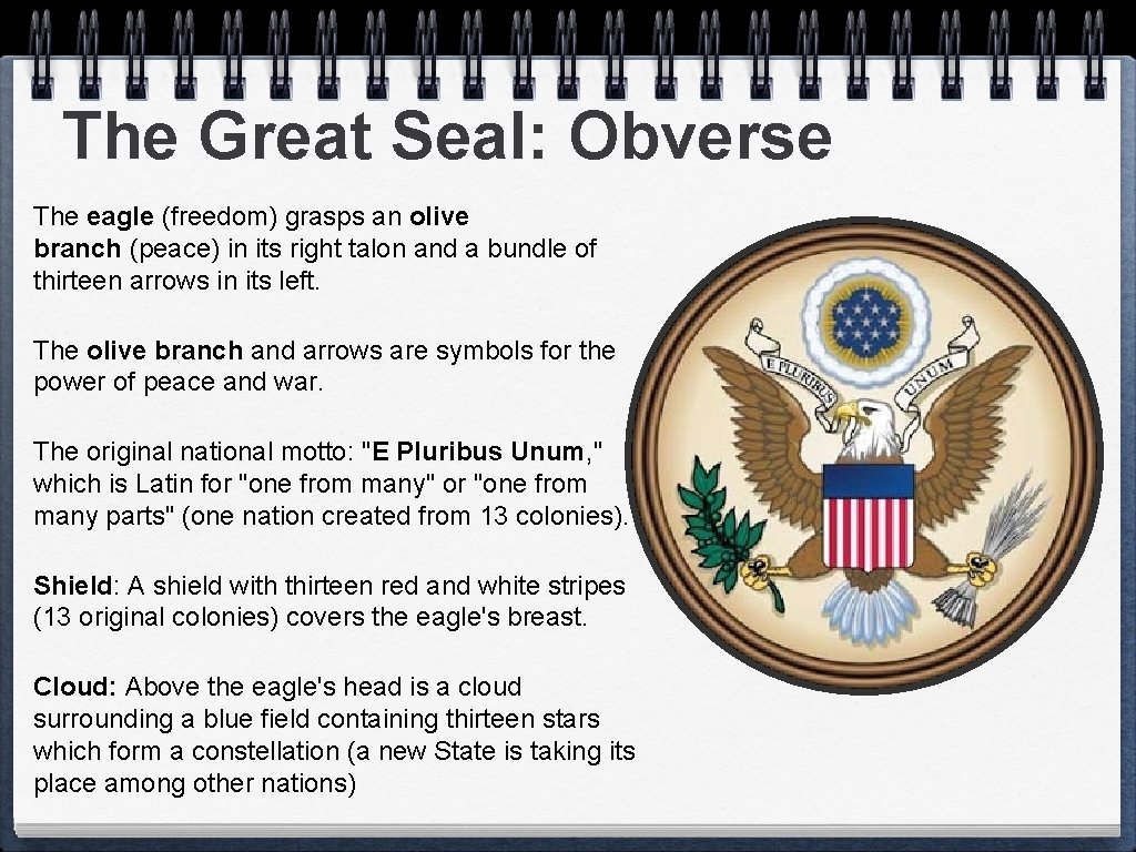 The Great Seal: Obverse The eagle (freedom) grasps an olive branch (peace) in its