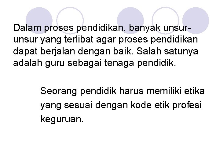 Dalam proses pendidikan, banyak unsur yang terlibat agar proses pendidikan dapat berjalan dengan baik.