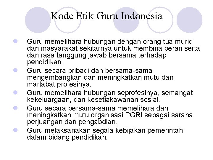 Kode Etik Guru Indonesia l l l Guru memelihara hubungan dengan orang tua murid