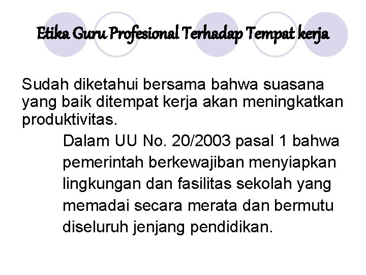 Etika Guru Profesional Terhadap Tempat kerja Sudah diketahui bersama bahwa suasana yang baik ditempat