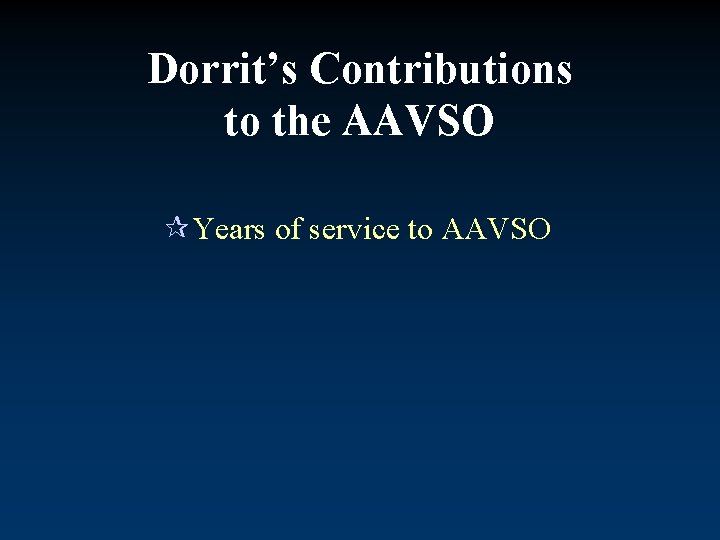 Dorrit’s Contributions to the AAVSO ¶Years of service to AAVSO 