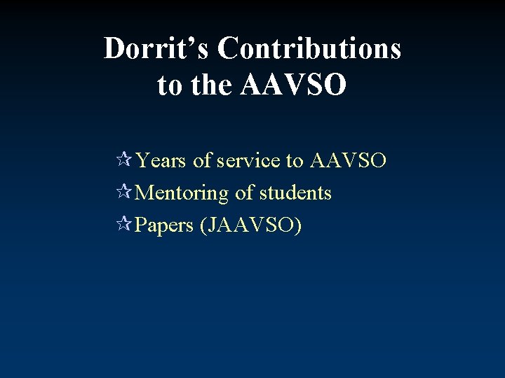 Dorrit’s Contributions to the AAVSO ¶Years of service to AAVSO ¶Mentoring of students ¶Papers