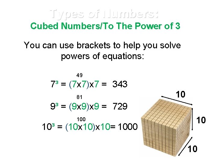 Types of Numbers: Cubed Numbers/To The Power of 3 You can use brackets to
