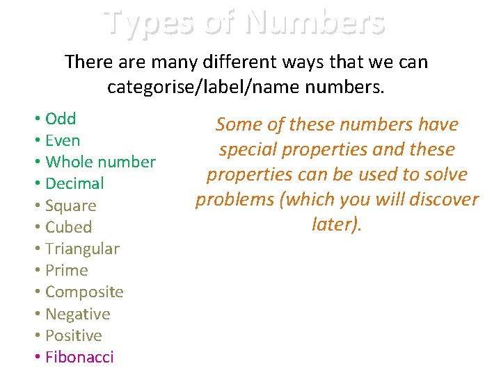 Types of Numbers There are many different ways that we can categorise/label/name numbers. •