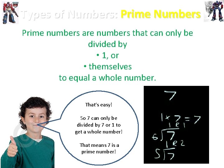 Types of Numbers: Prime Numbers Prime numbers are numbers that can only be divided