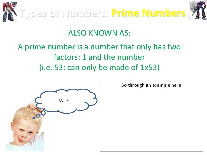 Types of Numbers: Prime Numbers ALSO KNOWN AS: A prime number is a number