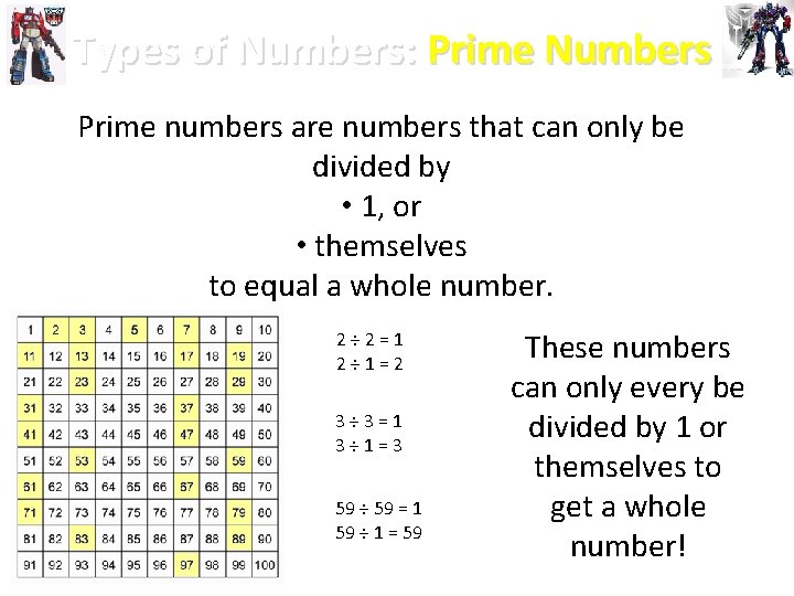 Types of Numbers: Prime Numbers Prime numbers are numbers that can only be divided