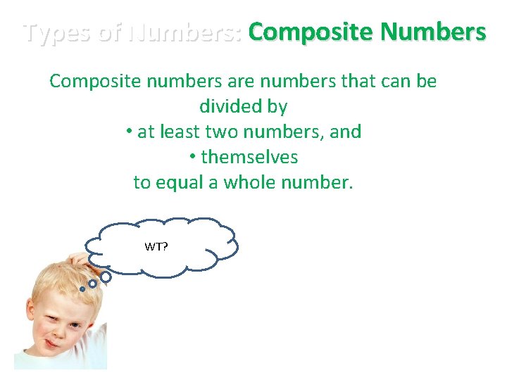 Types of Numbers: Composite Numbers Composite numbers are numbers that can be divided by