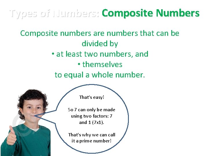 Types of Numbers: Composite Numbers Composite numbers are numbers that can be divided by