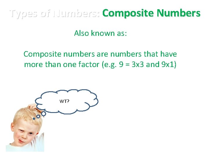 Types of Numbers: Composite Numbers Also known as: Composite numbers are numbers that have