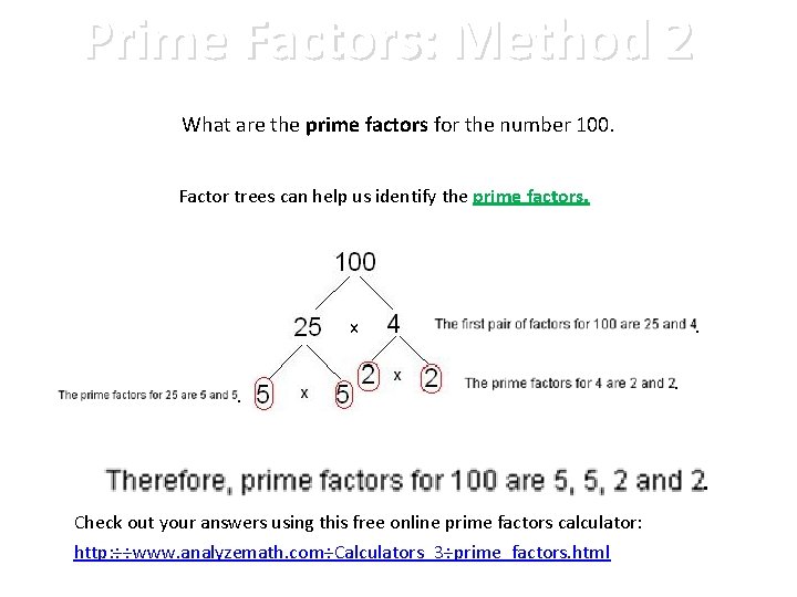 Prime Factors: Method 2 What are the prime factors for the number 100. Factor