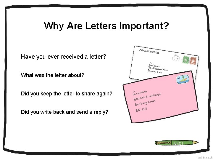 Why Are Letters Important? Have you ever received a letter? What was the letter