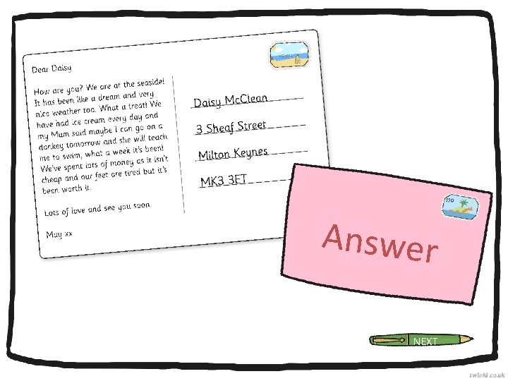 A postcard is an informal letter, usually sent to someone you know. Answer NEXT