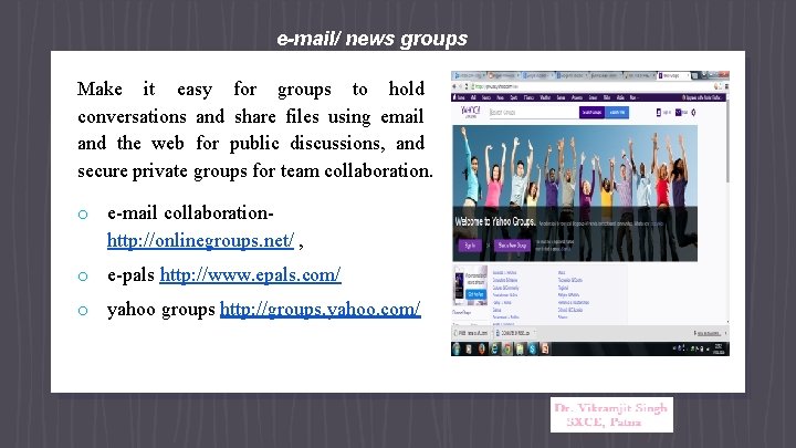 e-mail/ news groups Make it easy for groups to hold conversations and share files