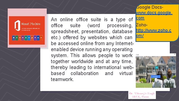 Google Docswww. docs. google. An online office suite is a type of com office