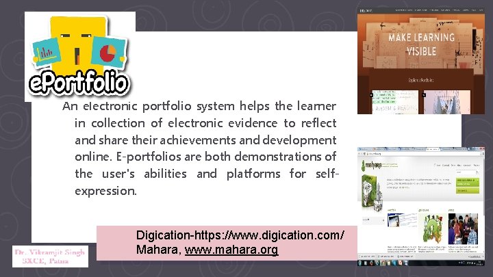 An electronic portfolio system helps the learner in collection of electronic evidence to reflect