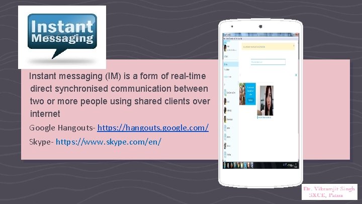 Instant messaging (IM) is a form of real-time direct synchronised communication between two or