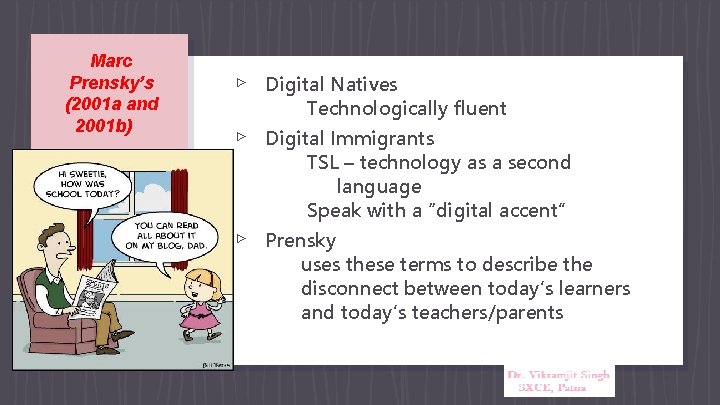 Marc Prensky’s (2001 a and 2001 b) ▹ Digital Natives ▹ ▹ Technologically fluent