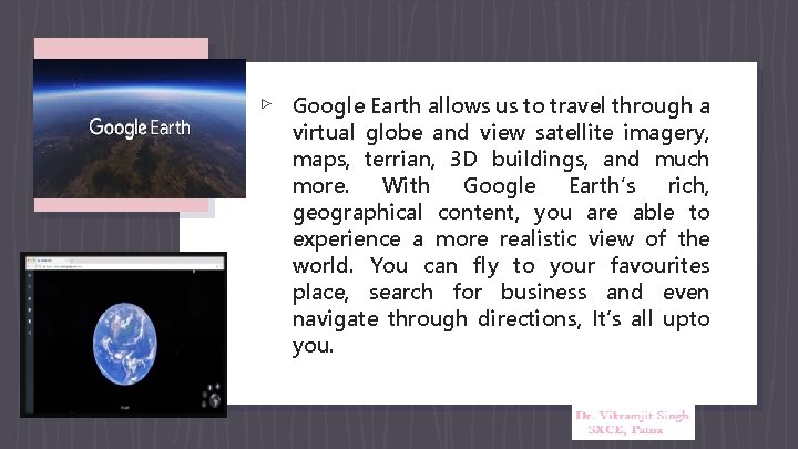 Web-based shared calendar ▹ Google Earth allows us to travel through a virtual globe