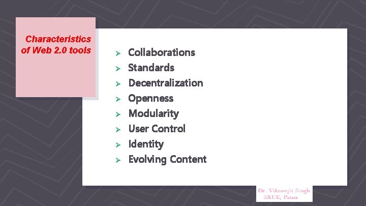Characteristics of Web 2. 0 tools Ø Ø Ø Ø Collaborations Standards Decentralization Openness