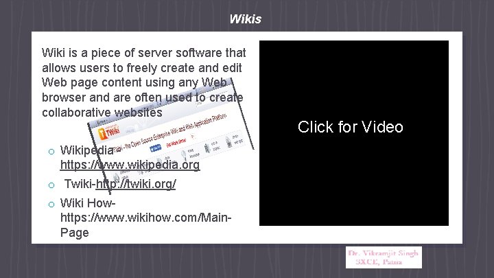 Wikis Wiki is a piece of server software that allows users to freely create