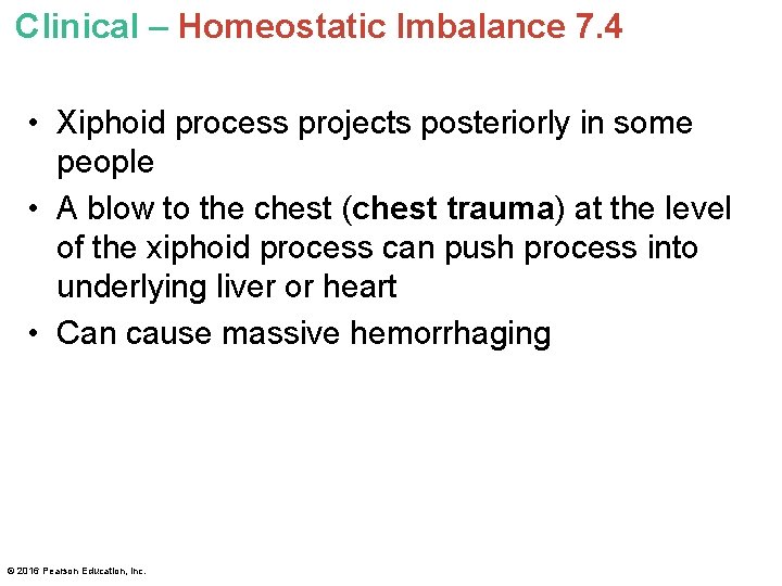Clinical – Homeostatic Imbalance 7. 4 • Xiphoid process projects posteriorly in some people