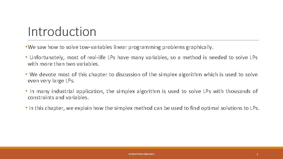 Introduction • We saw how to solve tow-variables linear programming problems graphically. • Unfortunately, Introduction • We saw how to solve tow-variables linear programming problems graphically. • Unfortunately,