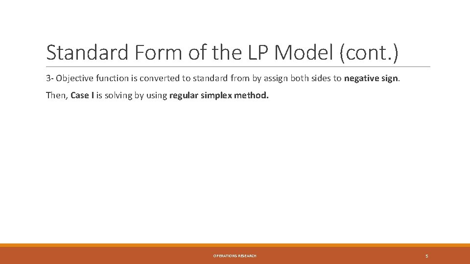 Standard Form of the LP Model (cont. ) 3 - Objective function is converted Standard Form of the LP Model (cont. ) 3 - Objective function is converted