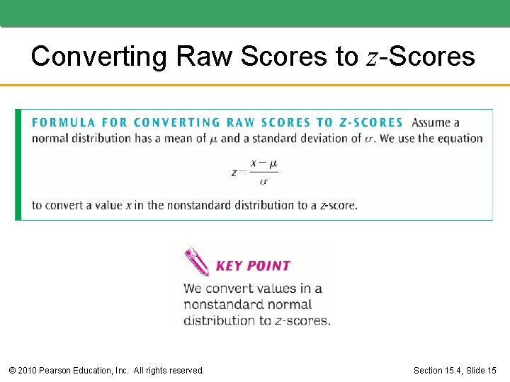 Converting Raw Scores to z-Scores © 2010 Pearson Education, Inc. All rights reserved. Section Converting Raw Scores to z-Scores © 2010 Pearson Education, Inc. All rights reserved. Section