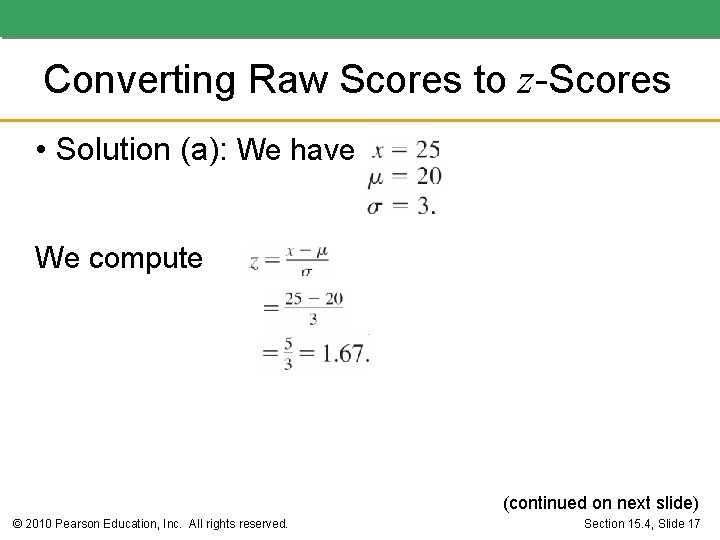 Converting Raw Scores to z-Scores • Solution (a): We have We compute (continued on Converting Raw Scores to z-Scores • Solution (a): We have We compute (continued on