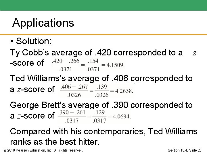 Applications • Solution: Ty Cobb’s average of. 420 corresponded to a -score of z Applications • Solution: Ty Cobb’s average of. 420 corresponded to a -score of z