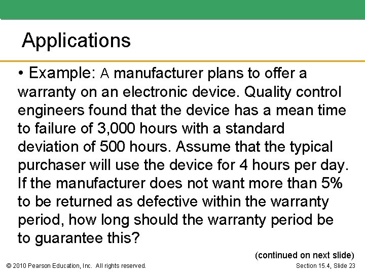 Applications • Example: A manufacturer plans to offer a warranty on an electronic device. Applications • Example: A manufacturer plans to offer a warranty on an electronic device.