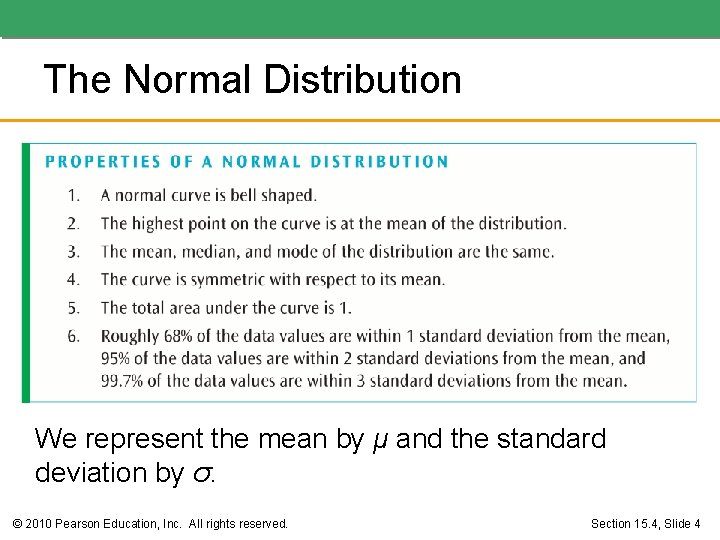 The Normal Distribution We represent the mean by μ and the standard deviation by The Normal Distribution We represent the mean by μ and the standard deviation by