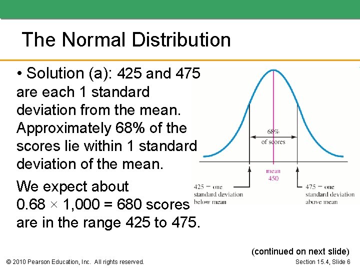 The Normal Distribution • Solution (a): 425 and 475 are each 1 standard deviation The Normal Distribution • Solution (a): 425 and 475 are each 1 standard deviation