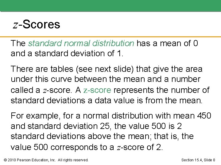z-Scores The standard normal distribution has a mean of 0 and a standard deviation z-Scores The standard normal distribution has a mean of 0 and a standard deviation
