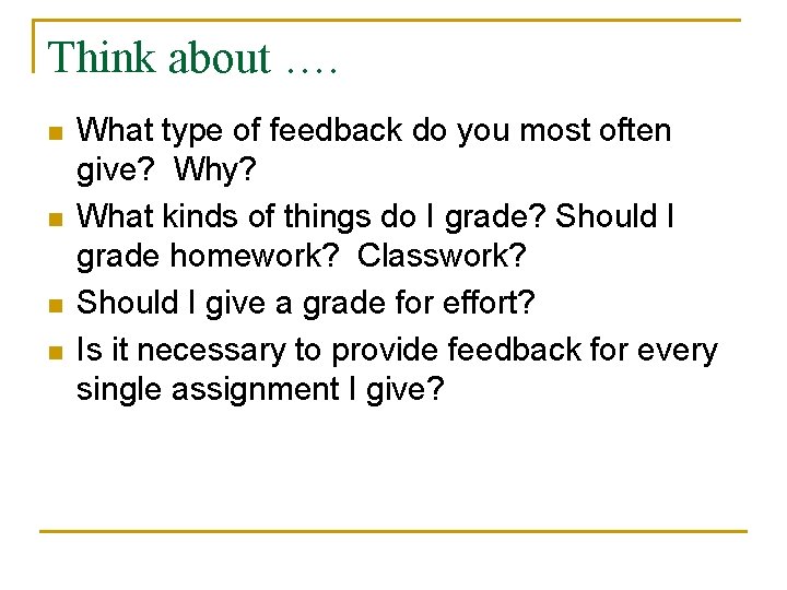 Think about …. n n What type of feedback do you most often give?