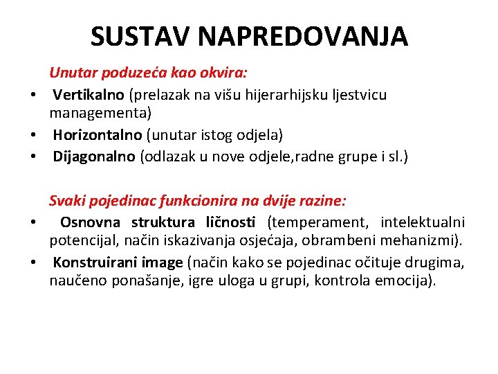 SUSTAV NAPREDOVANJA Unutar poduzeća kao okvira: • Vertikalno (prelazak na višu hijerarhijsku ljestvicu managementa)