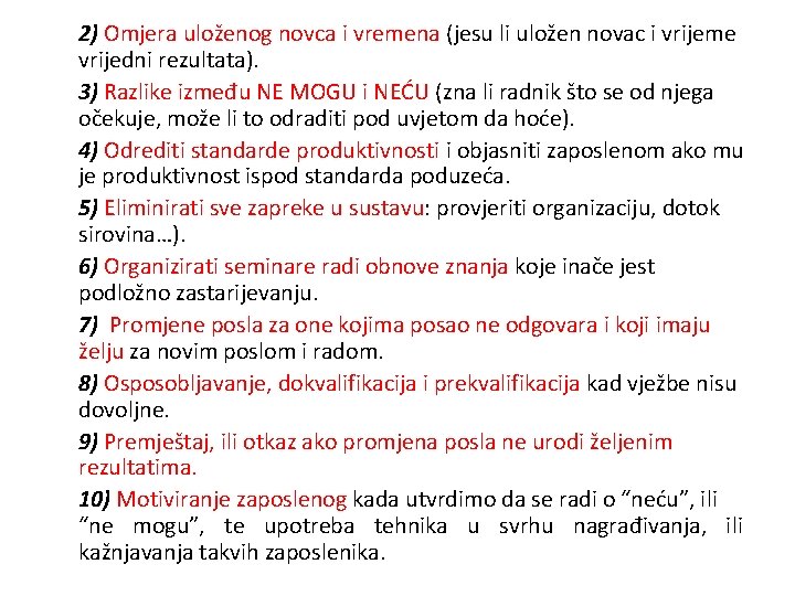 2) Omjera uloženog novca i vremena (jesu li uložen novac i vrijeme vrijedni rezultata).