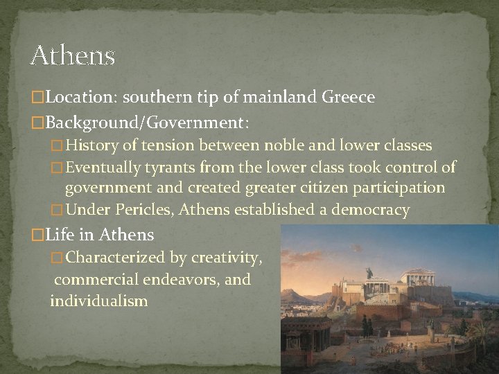 Athens �Location: southern tip of mainland Greece �Background/Government: � History of tension between noble