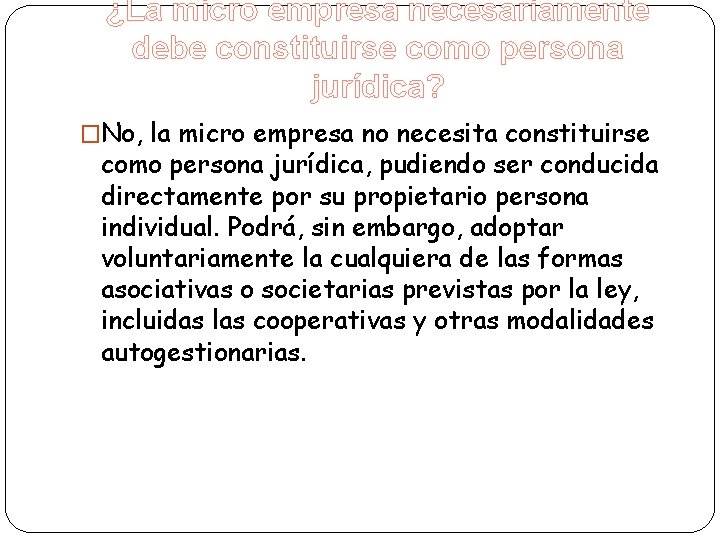 ¿La micro empresa necesariamente debe constituirse como persona jurídica? �No, la micro empresa no