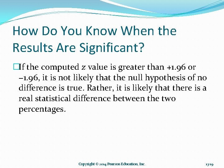 How Do You Know When the Results Are Significant? �If the computed z value How Do You Know When the Results Are Significant? �If the computed z value