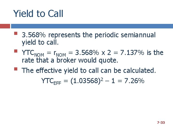 Yield to Call § § § 3. 568% represents the periodic semiannual yield to