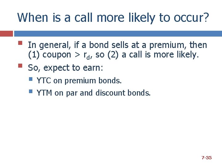 When is a call more likely to occur? § § In general, if a