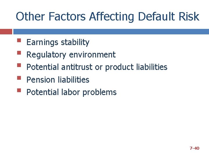 Other Factors Affecting Default Risk § § § Earnings stability Regulatory environment Potential antitrust