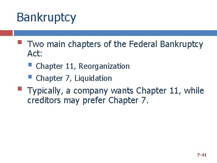 Bankruptcy § § Two main chapters of the Federal Bankruptcy Act: § Chapter 11,
