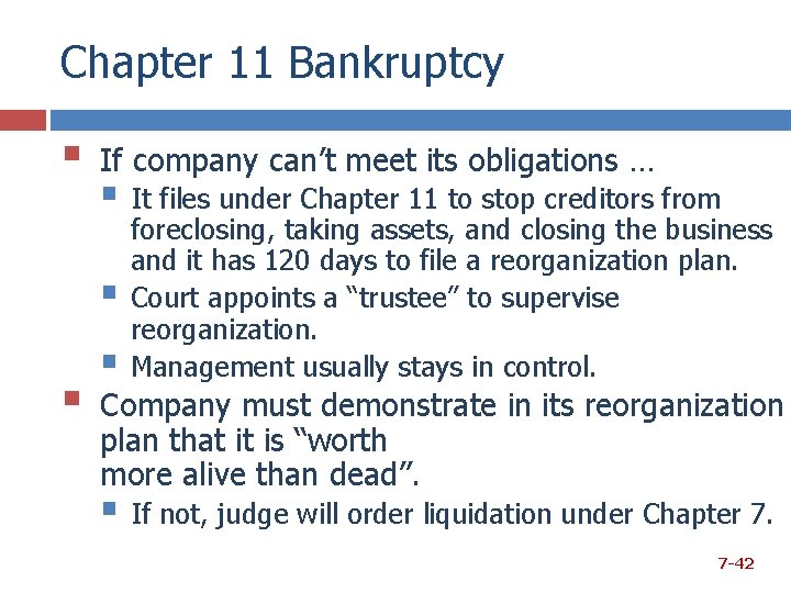 Chapter 11 Bankruptcy § If company can’t meet its obligations … § It files