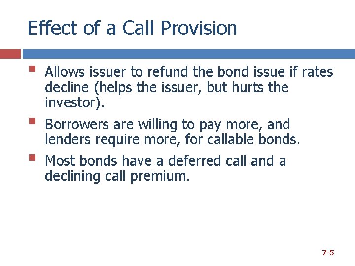Effect of a Call Provision § § § Allows issuer to refund the bond